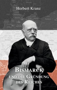 eBook: Bismarck und die Gründung des Reiches