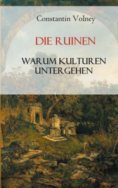 ebook: Die Ruinen: Warum Kulturen untergehen