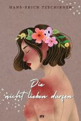 ebook: Die nicht lieben dürfen - Geschichte einer Leidenschaft