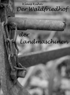 eBook: Der Waldfriedhof der Landmaschinen