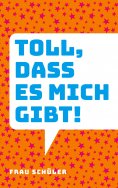 ebook: Toll, dass es mich gibt!