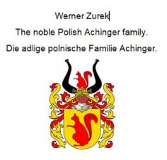 ebook: The noble Polish Achinger family. Die adlige polnische Familie Achinger.
