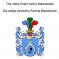 ebook: The noble Polish family Bialoskorski. Die adlige polnische Familie Bialoskorski.
