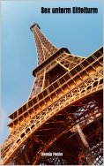 eBook: Sex unterm Eiffelturm