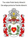 eBook: The noble Polish family Albrecht. Die adlige polnische Familie Albrecht.