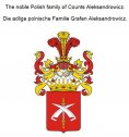 eBook: The noble Polish family of Counts Aleksandrowicz. Die adlige polnische Familie Grafen Aleksandrowicz