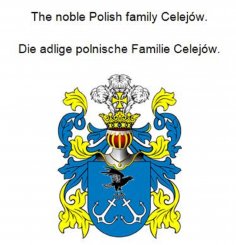 eBook: The noble Polish family Celejów. Die adlige polnische Familie Celejów.