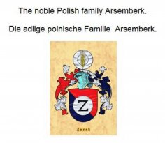 eBook: The noble Polish family Arsemberk. Die adlige polnische Familie Arsemberk.