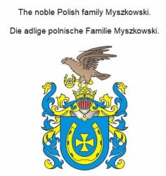 eBook: The noble Polish family Myszkowski. Die adlige polnische Familie Myszkowski.