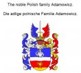 eBook: The noble Polish family Adamowicz. Die adlige polnische Familie Adamowicz.
