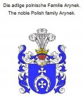 eBook: Die adlige polnische Familie Arynek. The noble Polish family Arynek.