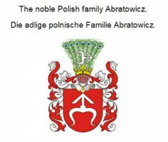 eBook: The noble Polish family Abratowicz. Die adlige polnische Familie Abratowicz.