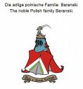 eBook: Die adlige polnische Familie Baranski. The noble Polish family Baranski.