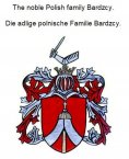 eBook: The noble Polish family Bardzcy. Die adlige polnische Familie Bardzcy.
