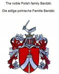 eBook: The noble Polish family Bardzki. Die adlige polnische Familie Bardzki.