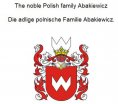 eBook: The noble Polish family Abakiewicz. Die adlige polnische Familie Abakiewicz.