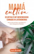 ebook: Mamá Cultiva: Selbsthilfe mit medizinischem Cannabis in Lateinamerika
