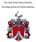eBook: The noble Polish family Abdaniec. Die adlige polnische Familie Abdaniec.