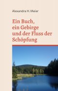 eBook: Ein Buch, ein Gebirge und der Fluss der Schöpfung