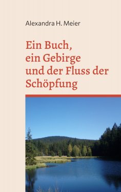 eBook: Ein Buch, ein Gebirge und der Fluss der Schöpfung