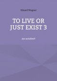 eBook: To live or just exist 3