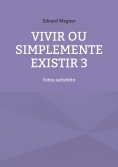 eBook: Vivir ou simplemente existir 3