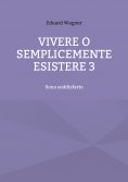 eBook: Vivere o semplicemente esistere 3