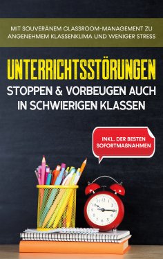 eBook: Unterrichtsstörungen stoppen & vorbeugen auch in schwierigen Klassen