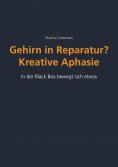eBook: Gehirn in Reparatur? Kreative Aphasie