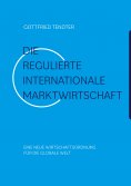 eBook: Die 'Regulierte internationale Marktwirtschaft'