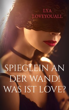 eBook: SPIEGLEIN an der WAND! Was ist Love?