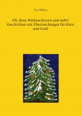 eBook: Oh, diese Weihnachtszeit und mehr! Geschichten mit Überraschungen für Klein und Groß