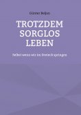 eBook: Trotzdem sorglos leben