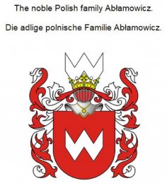ebook: The noble Polish family Ablamowicz. Die adlige polnische Familie Ablamowicz.