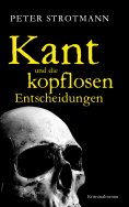 eBook: Kant und die kopflosen Entscheidungen