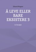 eBook: Å leve eller bare eksistere 3