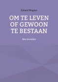 eBook: Om te leven of gewoon te bestaan