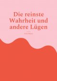 eBook: Die reinste Wahrheit und andere Lügen