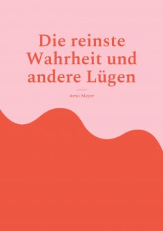 eBook: Die reinste Wahrheit und andere Lügen