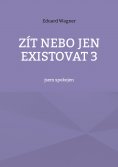 ebook: Zít nebo jen existovat 3