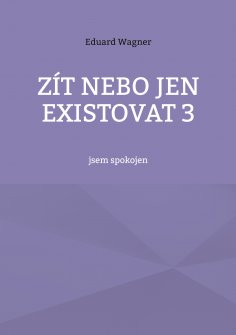 ebook: Zít nebo jen existovat 3