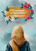 eBook: Das Geschenk des Kopftuchmädchens