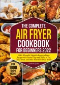 ebook: The Complete Air Fryer Cookbook for Beginners 2022
