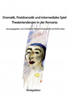 ebook: Dramatik, Postdramatik und intermediales Spiel