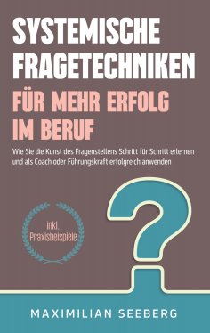 eBook: Systemische Fragetechniken für mehr Erfolg im Beruf