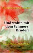 eBook: Und wohin mit dem Schmerz, Bruder?