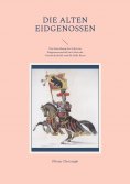 eBook: Die alten Eidgenossen