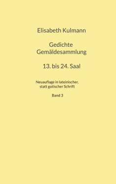 eBook: Elisabeth Kulmanns Gedichte, 13. bis 24. Saal