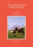 eBook: Die Ortsnamen der Schweiz