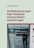 eBook: Zeitdokumente einer Fake-Pandemie (Corona) Band 1 Justizversagen